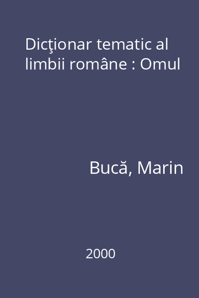 Dicţionar tematic al limbii române : Omul