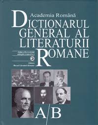 Dicţionarul general al literaturii române Vol. 1 : A-B