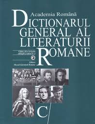 Dicţionarul general al literaturii române Vol. 2 : C