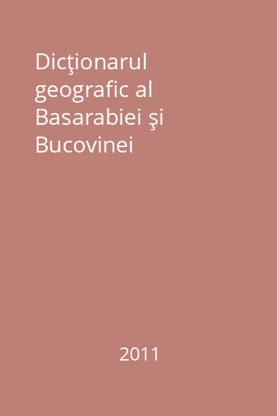 Dicţionarul geografic al Basarabiei şi Bucovinei