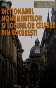 Dicţionarul monumentelor şi locurilor celebre din Bucureşti