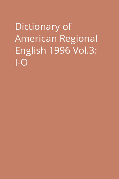 Dictionary of American Regional English 1996 Vol.3: I-O