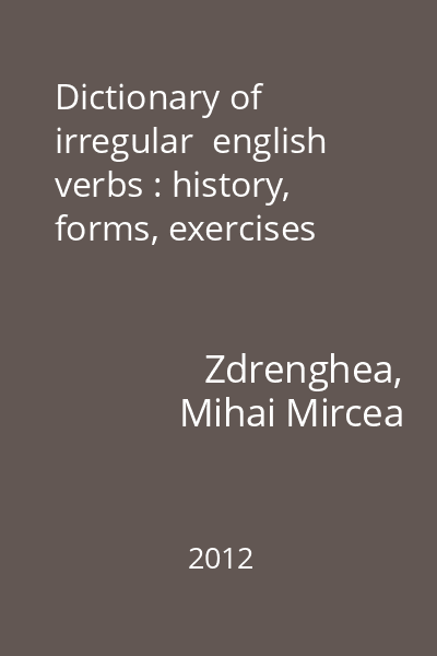 Dictionary of irregular  english verbs : history, forms, exercises