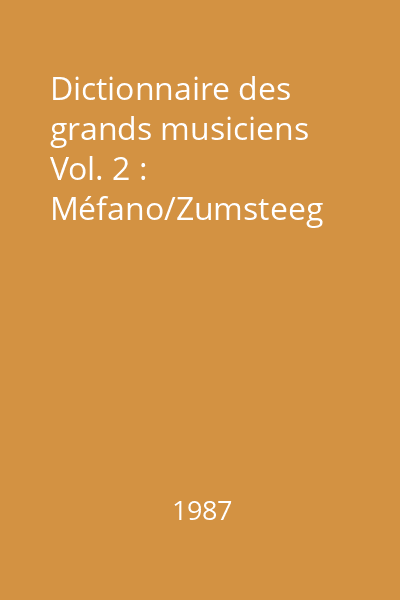 Dictionnaire des grands musiciens Vol. 2 : Méfano/Zumsteeg