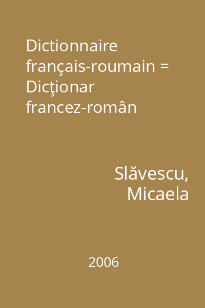Dictionnaire français-roumain = Dicţionar francez-român