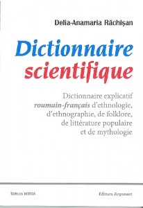 Dictionnaire scientifique : dictionnaire explicatif roumain-français d'éthnologie, d'éthnographie, de folklore, de littérature populaire et de mythologie