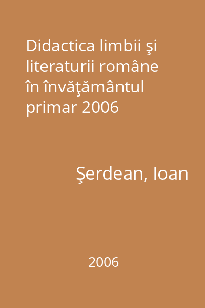 Didactica limbii şi literaturii române în învăţământul primar 2006