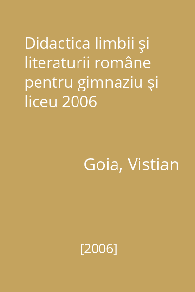 Didactica limbii şi literaturii române pentru gimnaziu şi liceu 2006
