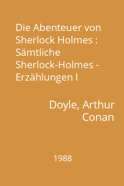 Die Abenteuer von Sherlock Holmes : Sämtliche Sherlock-Holmes - Erzählungen I