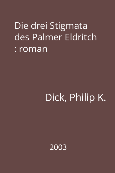 Die drei Stigmata des Palmer Eldritch : roman