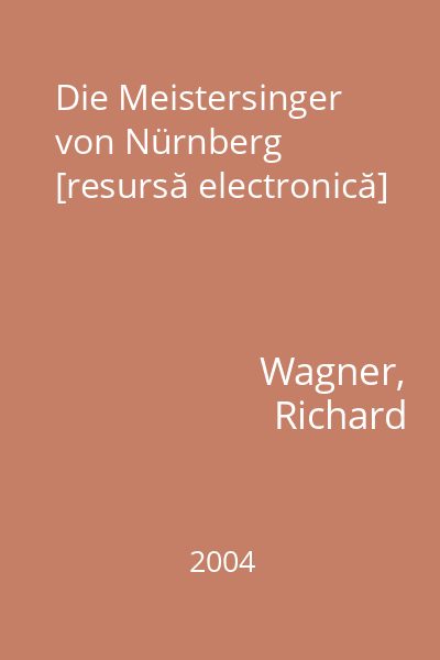 Die Meistersinger von Nürnberg [resursă electronică]