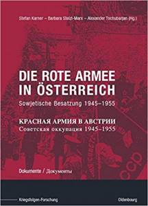 Die Rote Armee in Österreich : Sowjetische Besatzung 1945-1955
