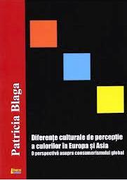 Diferențe culturale de percepţie a culorilor în Europa şi Asia : o perspectivă asupra consumerismului global