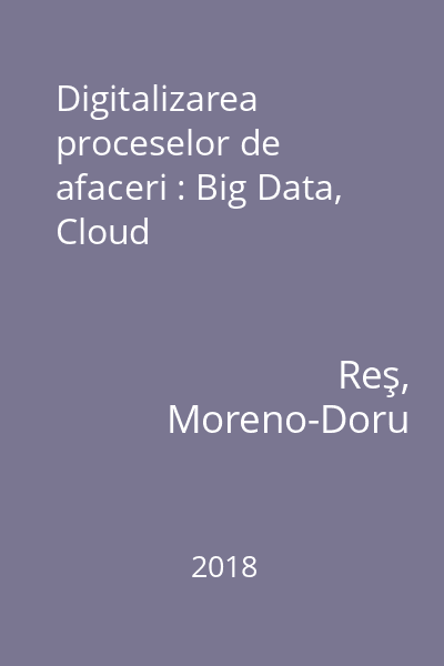 Digitalizarea proceselor de afaceri : Big Data, Cloud
