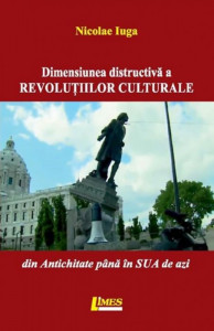 Dimensiunea distructivă a revoluţiilor culturale din Antichitate până în SUA de azi