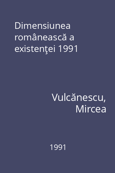 Dimensiunea românească a existenţei 1991