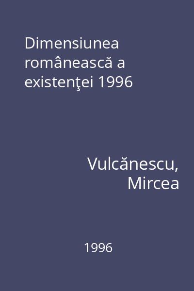Dimensiunea românească a existenţei 1996