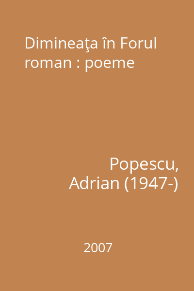 Dimineaţa în Forul roman : poeme