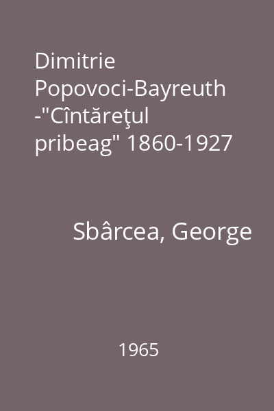 Dimitrie Popovoci-Bayreuth -"Cîntăreţul pribeag" 1860-1927