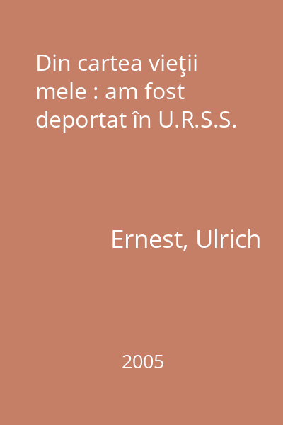 Din cartea vieţii mele : am fost deportat în U.R.S.S.