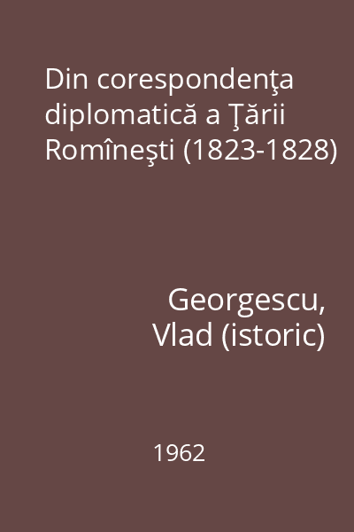 Din corespondenţa diplomatică a Ţării Romîneşti (1823-1828)