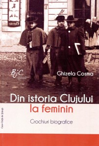 Din istoria Clujului la feminin : crochiuri biografice