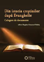 Din istoria creştinilor după Evanghelie : culegere de documente