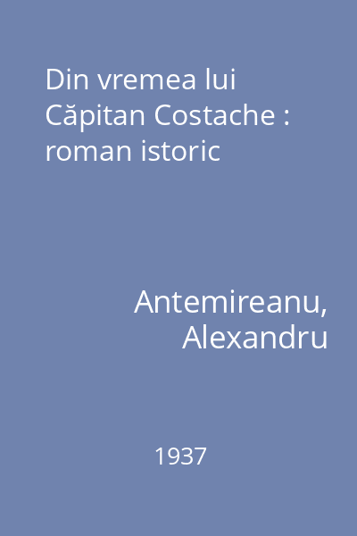Din vremea lui Căpitan Costache : roman istoric