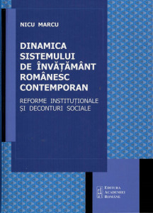 Dinamica sistemului de învăţământ românesc contemporan : reforme instituţionale şi deconturi sociale