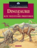 Dinozaurii şi alte vieţuitoare preistorice