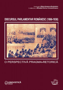 Discursul parlamentar românesc (1866-1938) : o perspectivă pragma-retorică