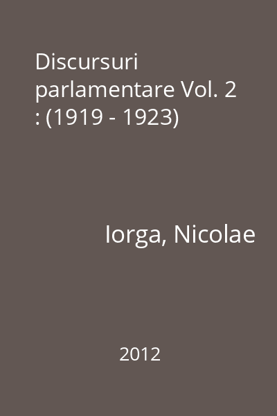Discursuri parlamentare Vol. 2 : (1919 - 1923)