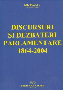 Discursuri şi dezbateri parlamentare (1864-2004)