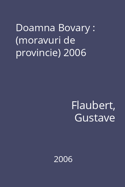 Doamna Bovary : (moravuri de provincie) 2006