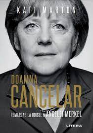 Doamna cancelar : remarcabila odisee a Angelei Merkel