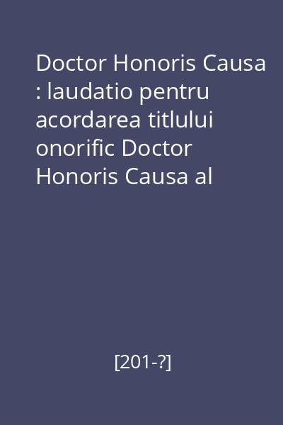 Doctor Honoris Causa : laudatio pentru acordarea titlului onorific Doctor Honoris Causa al Universității din Oradea, domnului academician prof. dr. Marius Porumb
