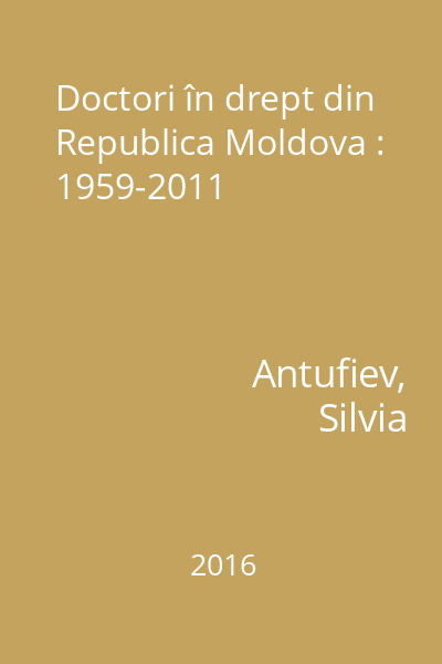 Doctori în drept din Republica Moldova : 1959-2011