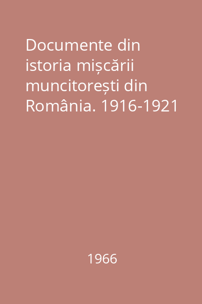 Documente din istoria mișcării muncitorești din România. 1916-1921