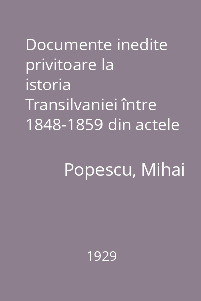 Documente inedite privitoare la istoria Transilvaniei între 1848-1859 din actele arhivei de stat a Ministerului de Interne şi Justiţie