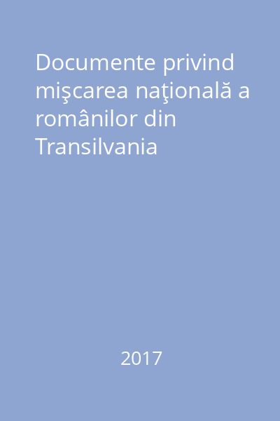 Documente privind mişcarea naţională a românilor din Transilvania
