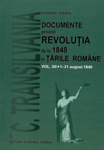 Documente privind Revoluţia de la 1848 în Ţările Române : C. Transilvania = Urkunden der Revolution von 1848 in den Rumänischen Fürstentümern : C. Siebenbürgen Vol. 12 : (1-31 august 1848)