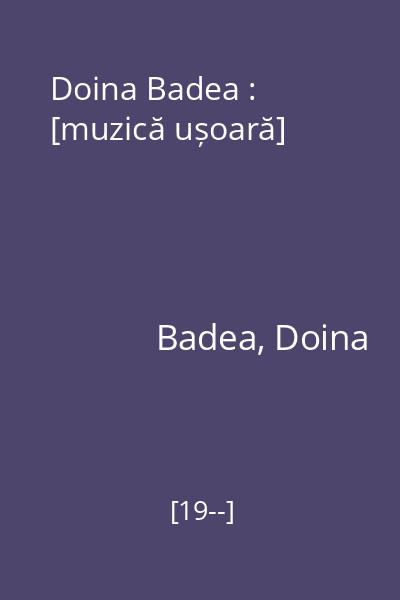 Doina Badea : [muzică ușoară]