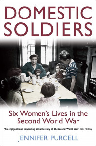 Domestic soldiers : [six women's lives in the second World War]