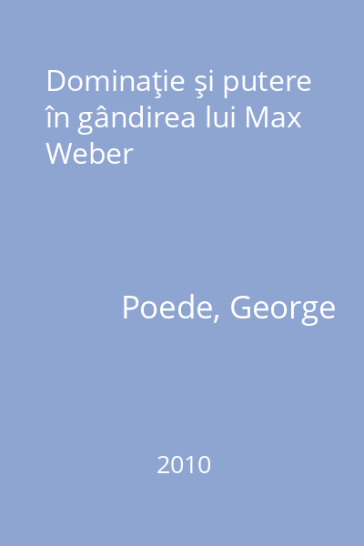 Dominaţie şi putere în gândirea lui Max Weber