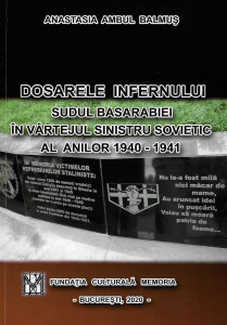 Dosarele infernului : sudul Basarabiei în vârtejul sinistru sovietic al anilor 1940-1941