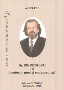 Dr. Ion Petrovai - 70 : (profesor, poet şi eminescolog)