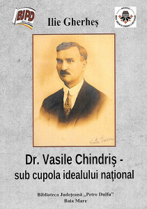 Dr. Vasile Chindriş - sub cupola idealului naţional