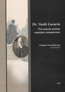 Dr. Vasile Lucaciu - Pro sancta unione omnium romanorum