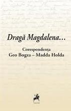 Dragă Magdalena... : corespondenţa Geo Bogza - Madda Holda
