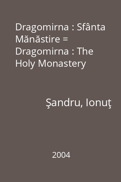 Dragomirna : Sfânta Mănăstire = Dragomirna : The Holy Monastery